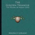 Cover Art for 9781163107850, The Golden Triangle by Maurice Leblanc