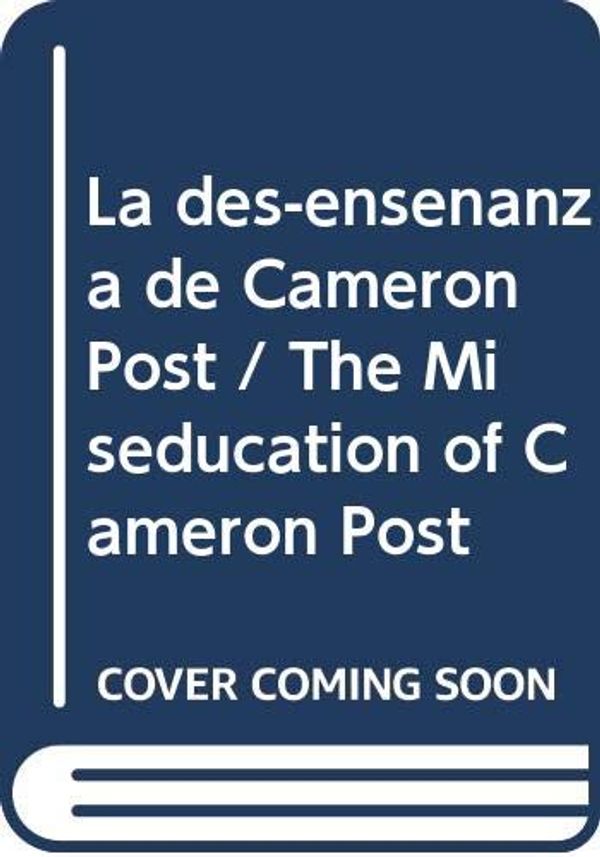 Cover Art for 9788492918515, Des)ensenanza de Cameron Post, La by Emily M. Danforth
