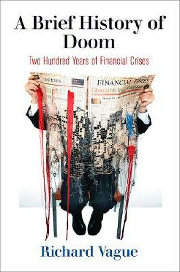 Cover Art for 9780812251777, A Brief History of Doom: Two Hundred Years of Financial Crises by Richard Vague