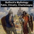 Cover Art for 9781455390083, Bulfinch's Mythology: Age of Fable, Age of Chivalry, and Legends of Charlemagne by Thomas Bulfinch