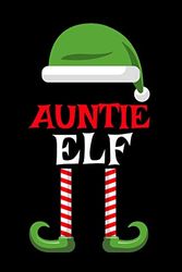 Cover Art for 9783347160408, Auntie Elf: Funny Saying Christmas Composition Notebook For Aunts From Niece & Nephew - 8.5"x11", 120 Pages - The Sarcastic Sibling Family Memory ... White Santa Claus Holiday Decor Print Cover by Sugar Spice