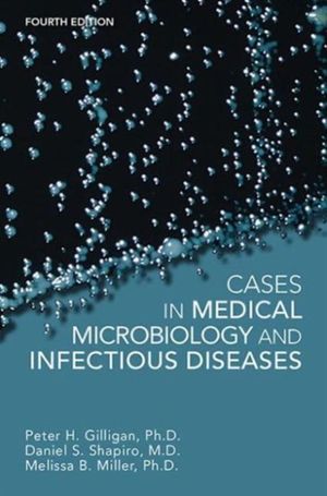 Cover Art for 9781555818685, Cases in Medical Microbiology and Infectious Diseases by Peter H. Gilligan