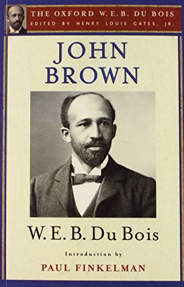 Cover Art for 9780199384310, John Brown (The Oxford W. E. B. Du Bois) by Du Bois, Finkelman