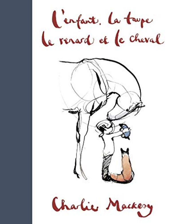 Cover Art for 9791037501271, L'Enfant, le cheval, le renard et la taupe by Charlie Mackesy