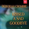 Cover Art for 9781568957319, Kissed a Sad Goodbye by Deborah Crombie