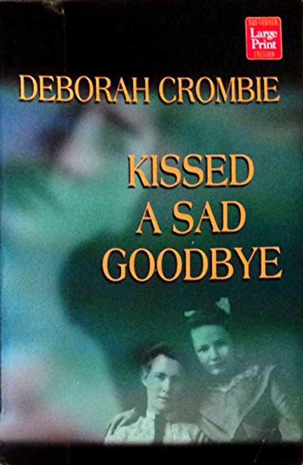 Cover Art for 9781568957319, Kissed a Sad Goodbye by Deborah Crombie