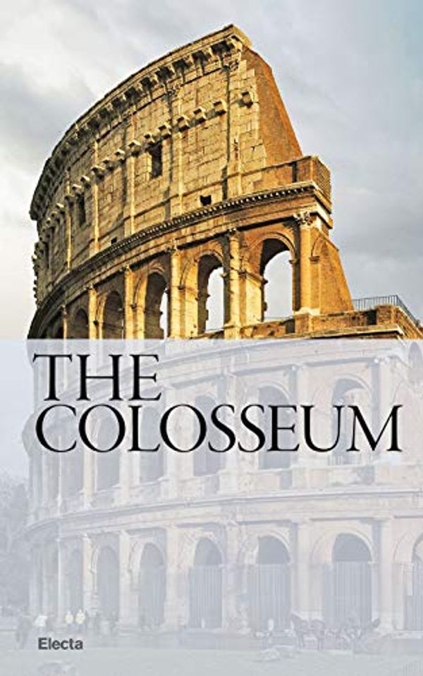 Cover Art for 9788891827371, The Colosseum by Rossella Rea