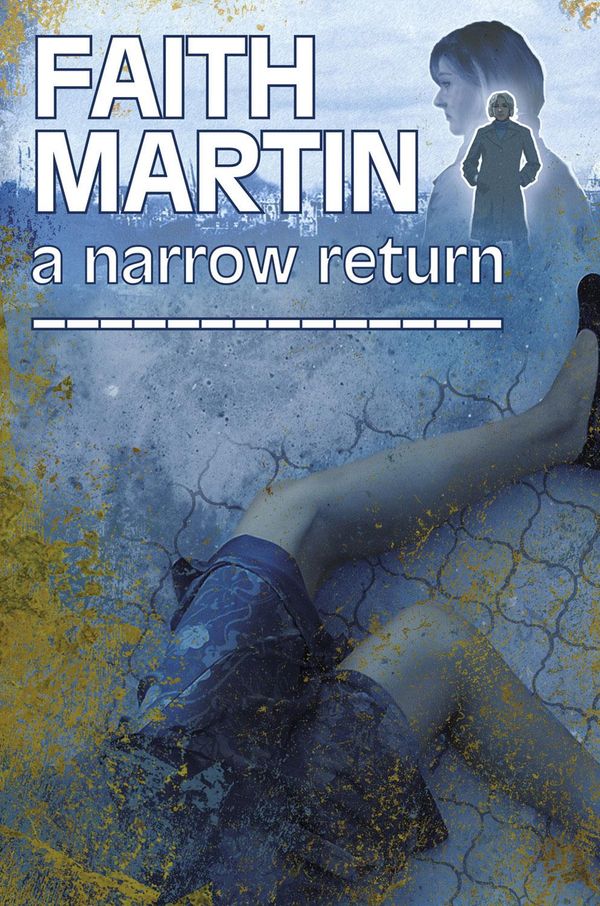 Cover Art for 9780719807527, A Narrow Return by Faith Martin