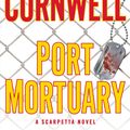 Cover Art for 9781101462980, Port Mortuary by Patricia Cornwell