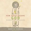 Cover Art for 9780062309136, How Jesus Became God by Bart D. Ehrman, Walter Dixon