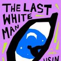 Cover Art for 9780593607640, The Last White Man by Mohsin Hamid
