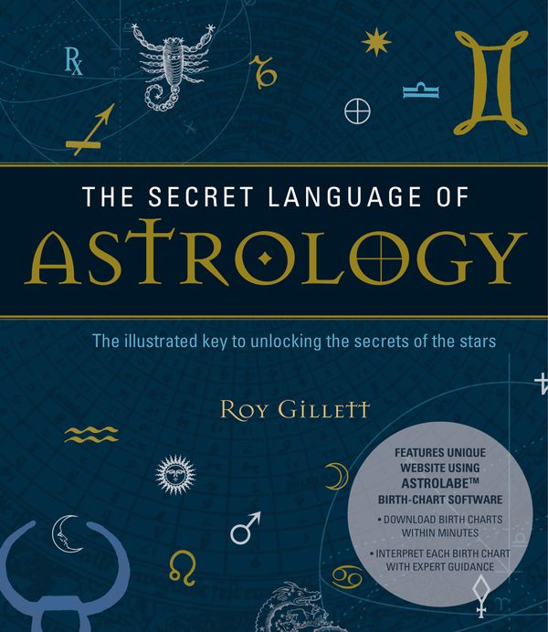 Cover Art for 9781780283913, The Secret Language of Astrology by Roy Gillett