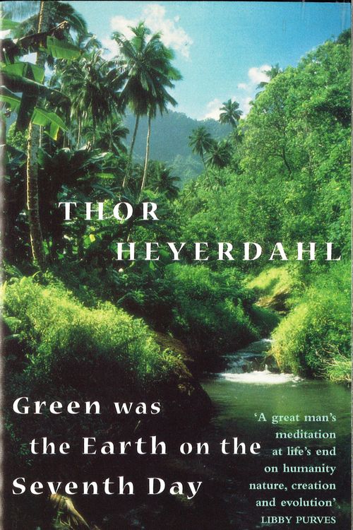 Cover Art for 9780349109879, Green Was The Earth On The Seventh Day by Thor Heyerdahl