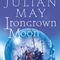 Cover Art for 9780007378234, Ironcrown Moon: Part Two of the Boreal Moon Tale by Julian May