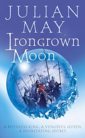 Cover Art for 9780007378234, Ironcrown Moon: Part Two of the Boreal Moon Tale by Julian May
