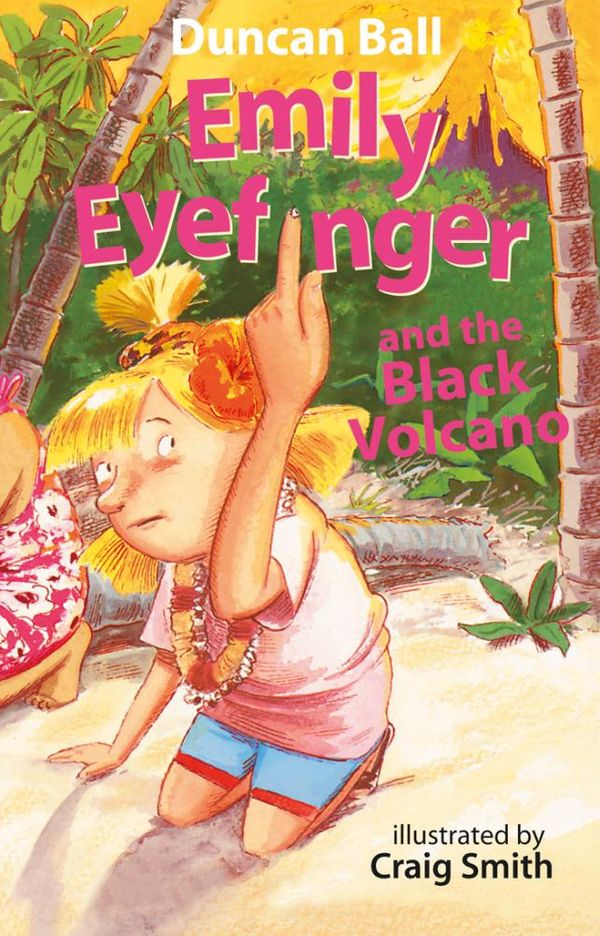 Cover Art for 9781743095768, Emily Eyefinger and the Black Volcano by Duncan Ball