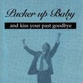 Cover Art for 9780972632409, Pucker Up Baby and Kiss your past goodbye (Sermons of inspiration from: Dr. James R. Wright, Jr. by Jr. Dr. James R. Wright