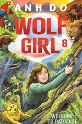 Cover Art for 9781761065651, Welcome to Paradise: Wolf Girl 8 by Anh Do