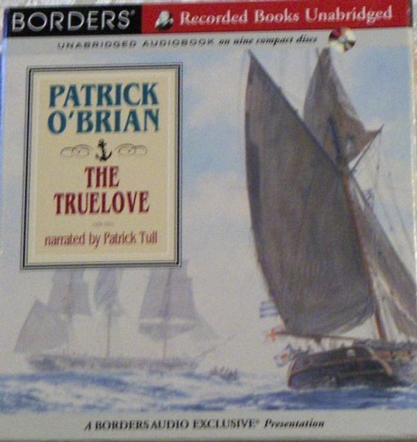 Cover Art for B01FGLHHJ4, The Truelove Patrick O'brian Borders Unabridged Audiobook (Audio Cd) (#15 in the Aubrey/Maturin series) by Patrick O'brian (1995-05-04) by Patrick O'Brian