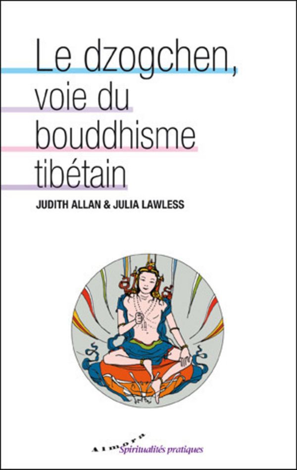 Cover Art for 9782351182697, Le dzogchen, voie du bouddhisme tibétain by Judith Allan, Julia Lawless