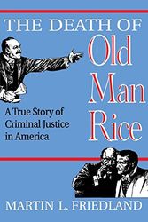 Cover Art for 9780814726594, The Death of Old Man Rice: A True Story of Criminal Justice in America by Martin L Friedland (author)