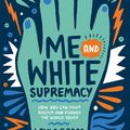 Cover Art for 9781529412253, Me and White Supremacy by Layla Saad