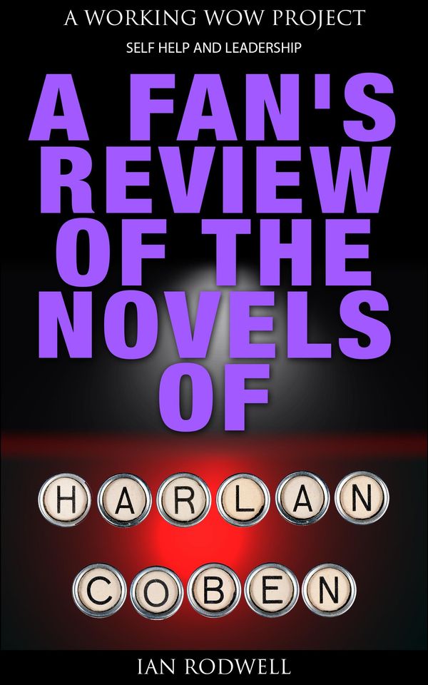 Cover Art for 1230000225107, A Fan's Review of the Novels of Harlan Coben by Ian Rodwell