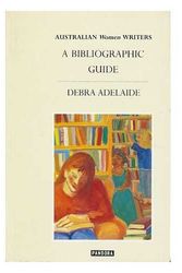 Cover Art for B0092RW04G, Australian women writers : a bibliographical guide / Debra Adelaide by Debra Adelaide