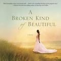 Cover Art for 9781601425911, A Broken Kind of Beautiful by Katie Ganshert
