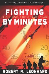 Cover Art for 9781974585533, Fighting By Minutes: Time and The Art of War by Robert R. Leonhard