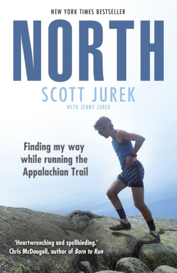 Cover Art for 9781784756710, North: Finding My Way While Running the Appalachian Trail by Scott Jurek