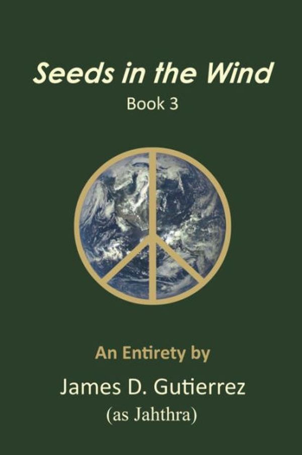 Cover Art for 9781634924245, Seeds in the Wind - Book 3 by James Gutierrez