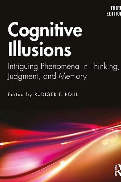 Cover Art for 9780367724245, Cognitive Illusions: Intriguing Phenomena in Thinking, Judgment, and Memory by Rüdiger F. Pohl