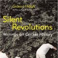 Cover Art for 9781845132262, Silent Revolutions: Writings on Cricket History by Gideon Haigh