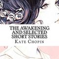 Cover Art for 9781975859954, The Awakening and Selected Short Stories by Kate Chopin