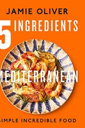 Cover Art for B0C1X7CKCZ, 5 Ingredients Mediterranean: Simple Incredible Food [American Measurements] by Jamie Oliver