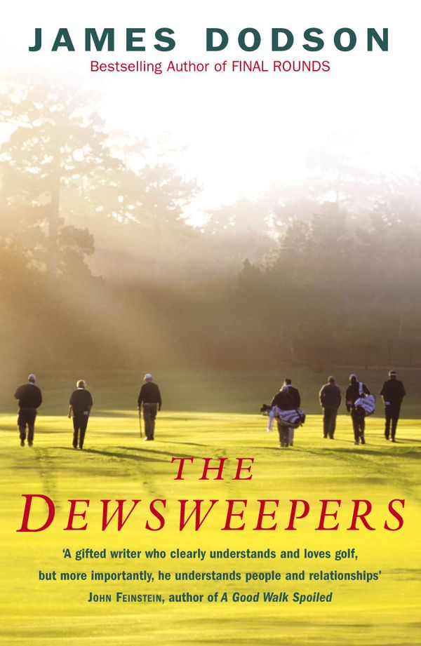 Cover Art for 9780099414797, The Dewsweepers: Seasons of Golf and Friendship by James Dodson
