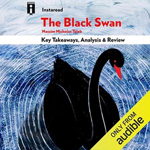 Cover Art for B01AIKQ5LY, The Black Swan: The Impact of the Highly Improbable, by Nassim Nicholas Taleb | Key Takeaways, Analysis & Review by Instaread