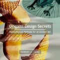 Cover Art for 9781568811949, Origami Design Secrets by Robert J. Lang