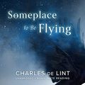 Cover Art for 9781665087506, Someplace to Be Flying by Charles de Lint