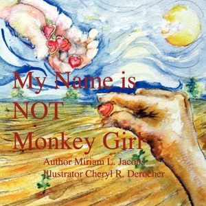 Cover Art for 9780979821738, My Name Is Not Monkey Girl by Miriam L. Jacobs