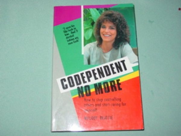 Cover Art for 9780859247818, Codependent No More: How to Stop Controlling Others and Start Caring for Yourself by Melody Beattie