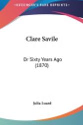 Cover Art for 9781120258687, Clare Savile by Julia Luard