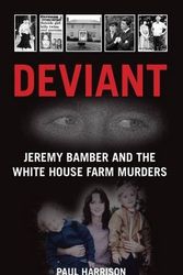 Cover Art for 9781904091929, Deviant: Jeremy Bamber and the White House Farm Murders by Paul Harrison