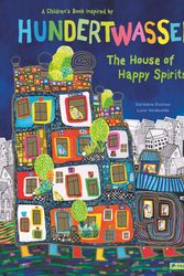 Cover Art for 9783791374543, The House of Happy Spirits: A Children’s Book Inspired by Friedensreich Hundertwasser (Children's Books Inspired by Famous Artworks) by Geraldine Elschner