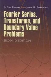 Cover Art for 9780486466736, Fourier Series, Transforms, and Boundary Value Problems by J. Ray Hanna, John H. Rowland