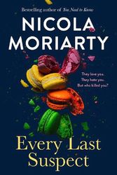 Cover Art for 9781460761007, Every Last Suspect: The gripping new thriller novel from the bestselling author of YOU NEED TO KNOW, for fans of Sally Hepworth, Nina Simon and Jessie Stephens by Nicola Moriarty