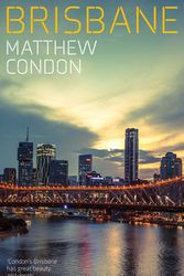 Cover Art for 9781742237190, Brisbane by Matthew Condon