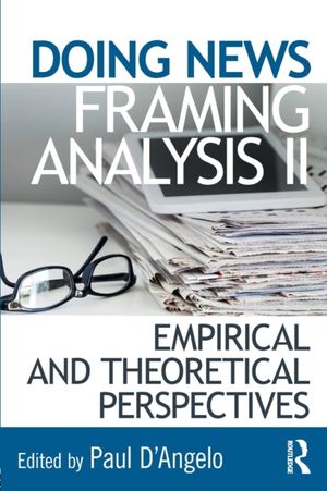 Cover Art for 9781138188556, Doing News Framing Analysis II: Empirical and Theoretical Perspectives: 2 by Paul D'Angelo