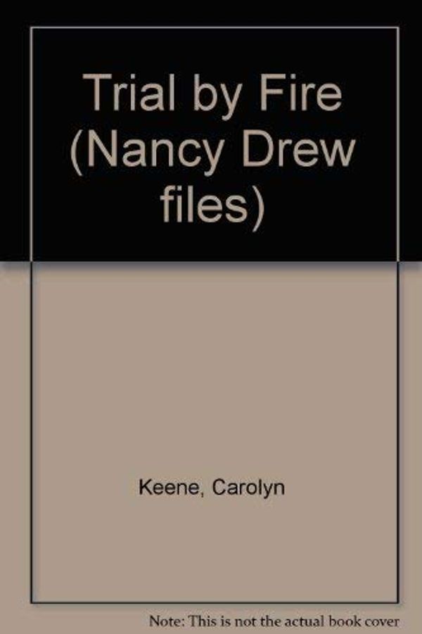 Cover Art for 9780006945284, Trial by Fire: 8 (Nancy Drew files) by Carolyn Keene